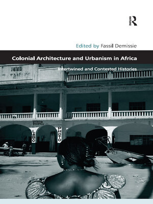 cover image of Colonial Architecture and Urbanism in Africa